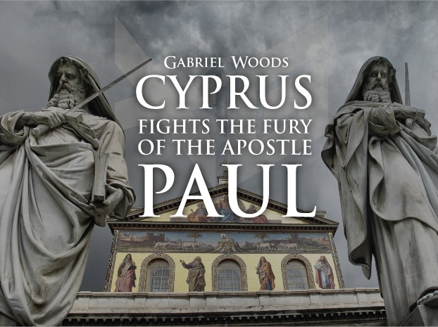 CYPRUS FIGHTS THE FURY OF THE APOSTLE PAUL 
